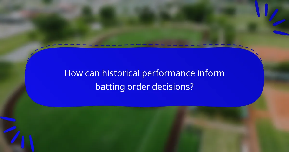 How can historical performance inform batting order decisions?