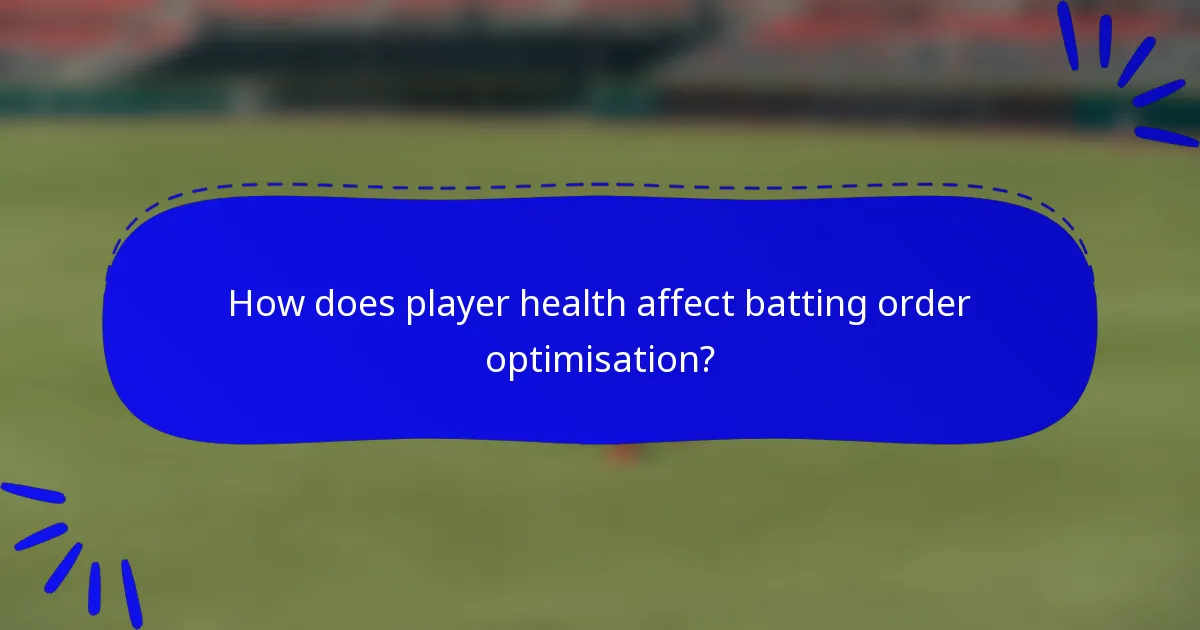 How does player health affect batting order optimisation?