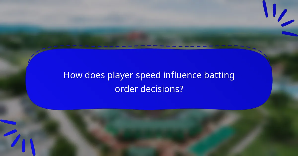 How does player speed influence batting order decisions?