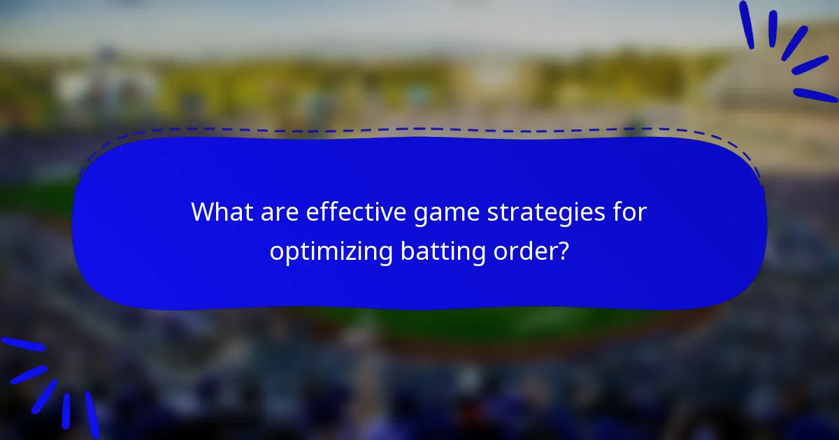 What are effective game strategies for optimizing batting order?