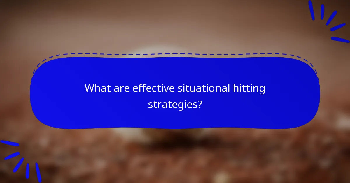 What are effective situational hitting strategies?