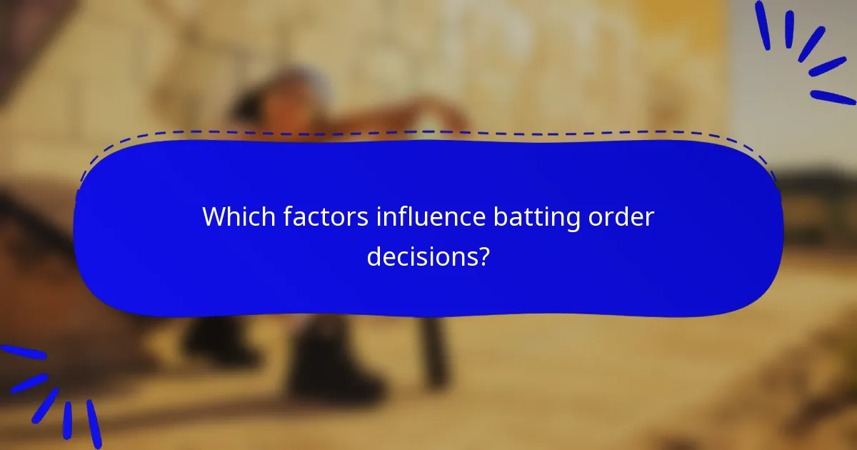 Which factors influence batting order decisions?