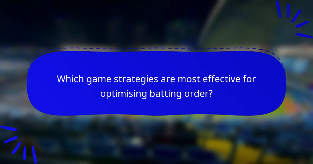 Which game strategies are most effective for optimising batting order?