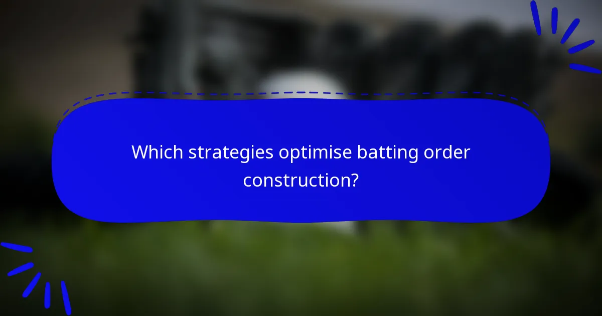 Which strategies optimise batting order construction?