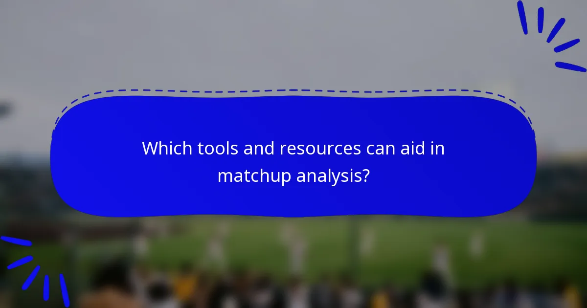 Which tools and resources can aid in matchup analysis?